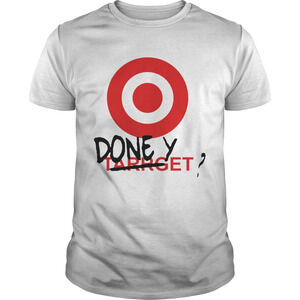 Target Done Yet Target Shirt